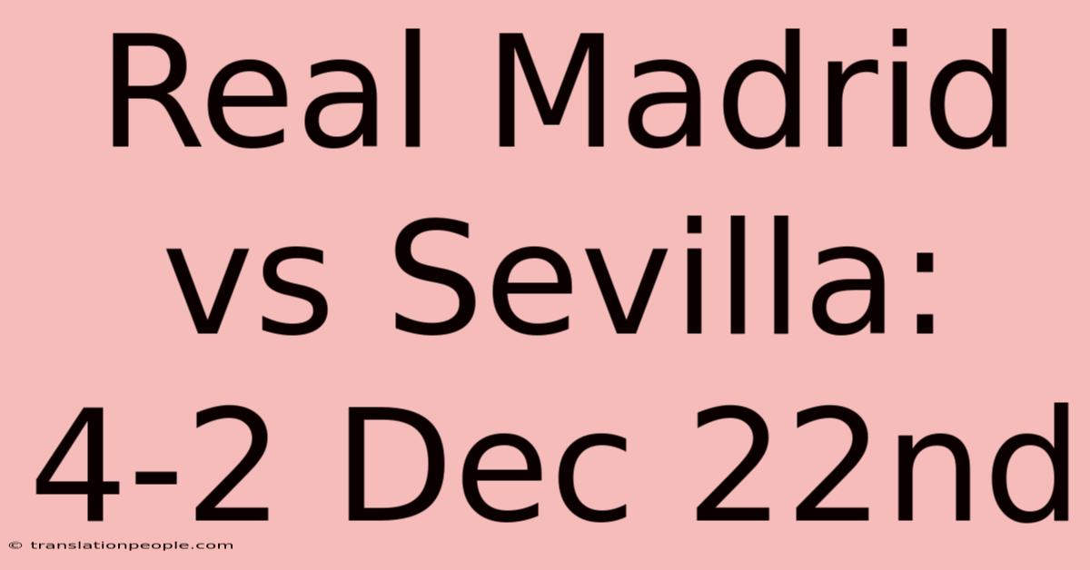 Real Madrid Vs Sevilla: 4-2 Dec 22nd