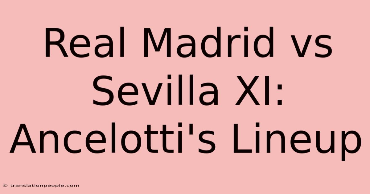 Real Madrid Vs Sevilla XI: Ancelotti's Lineup