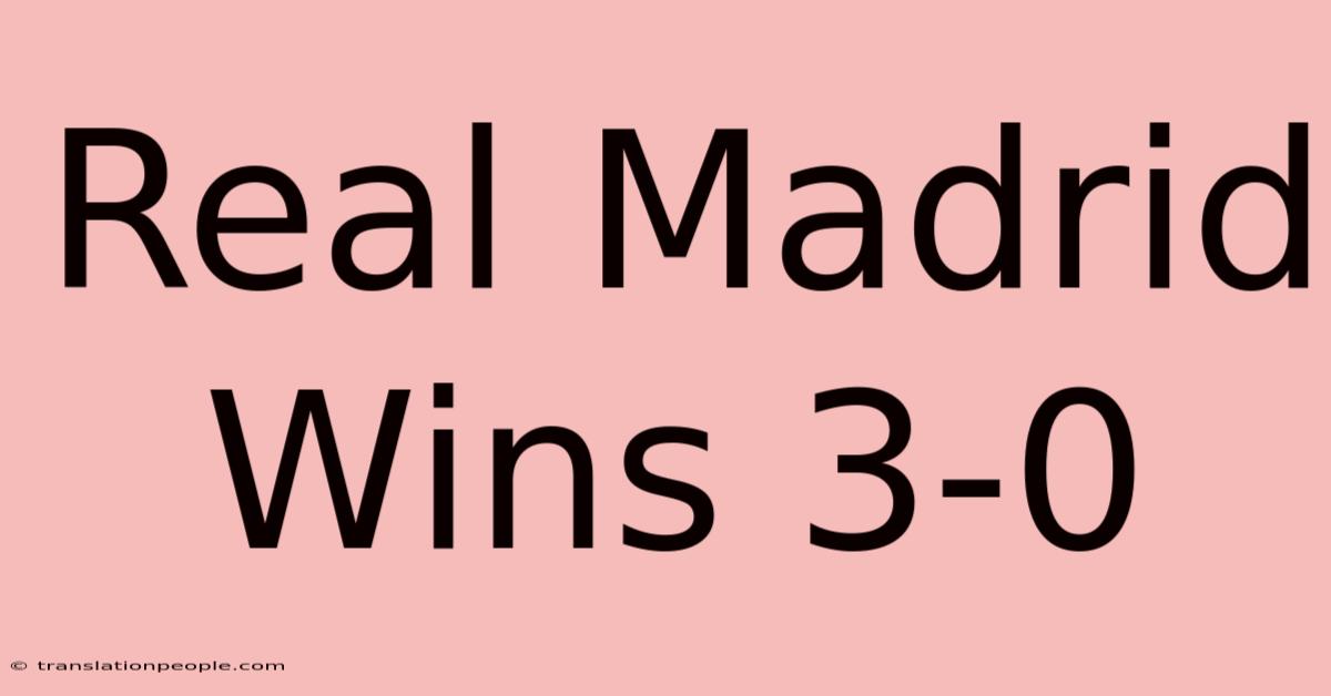 Real Madrid Wins 3-0