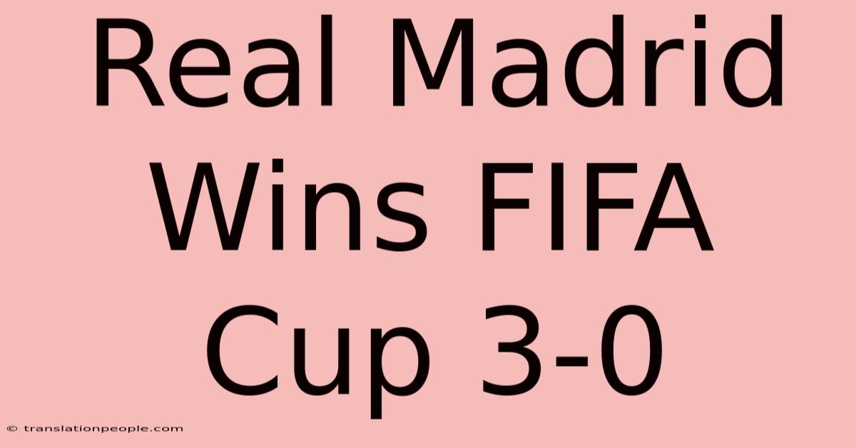 Real Madrid Wins FIFA Cup 3-0