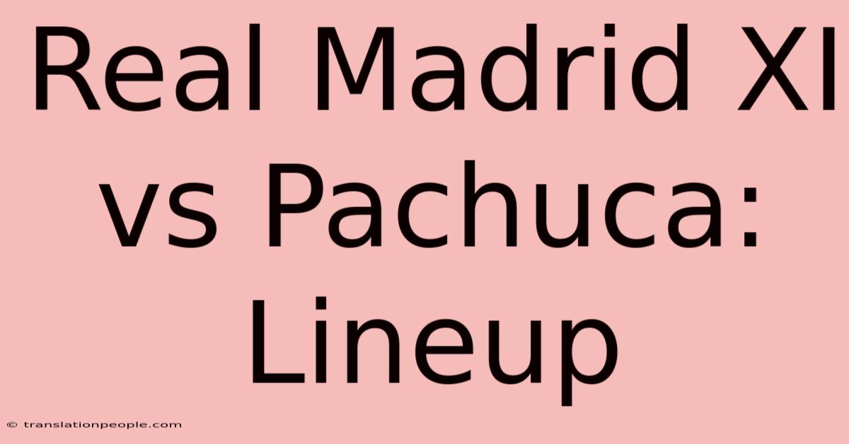 Real Madrid XI Vs Pachuca: Lineup