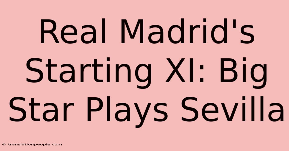 Real Madrid's Starting XI: Big Star Plays Sevilla