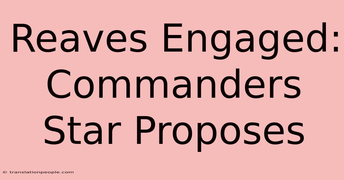 Reaves Engaged: Commanders Star Proposes