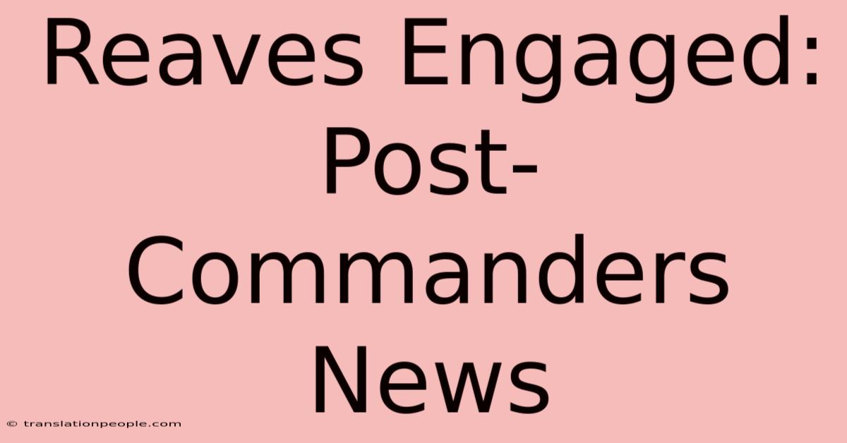 Reaves Engaged: Post-Commanders News