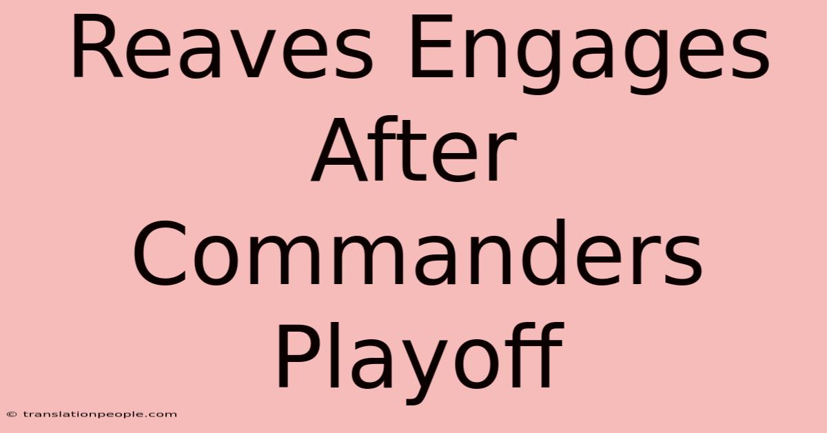 Reaves Engages After Commanders Playoff