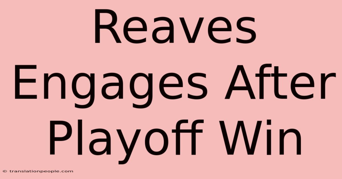 Reaves Engages After Playoff Win