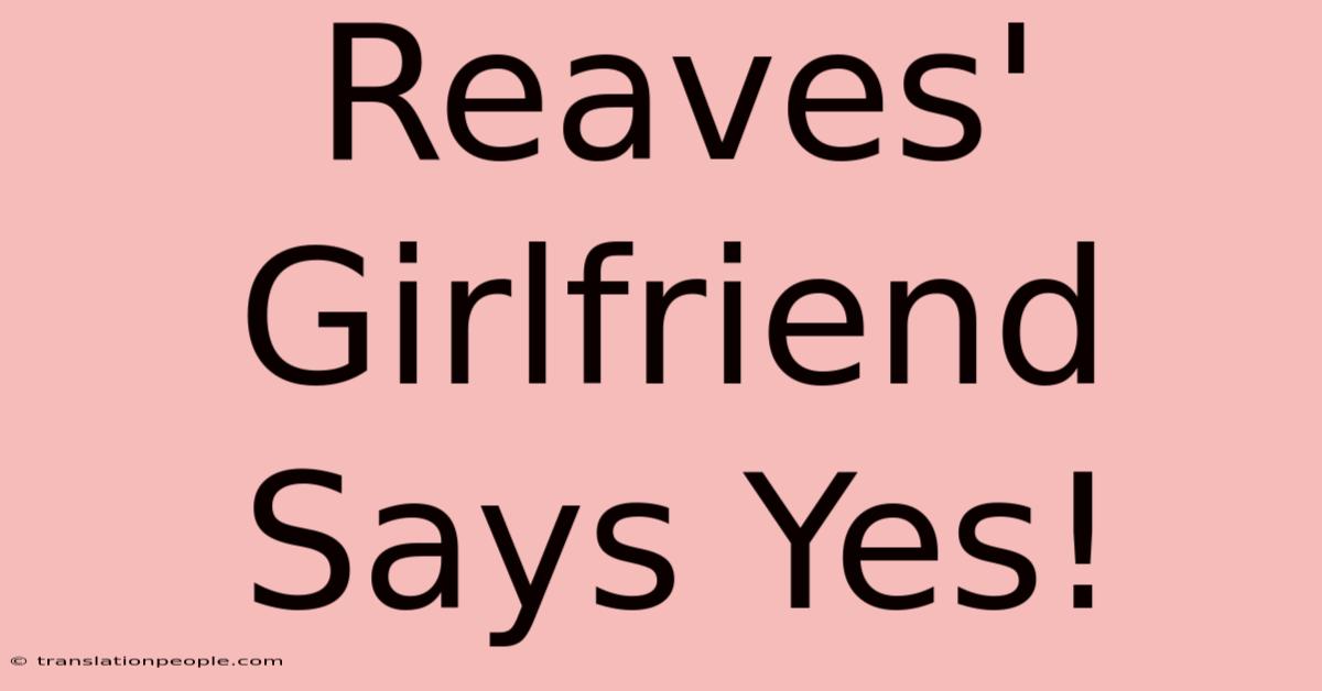 Reaves' Girlfriend Says Yes!