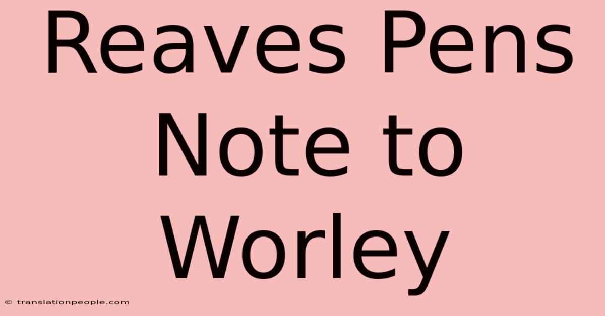 Reaves Pens Note To Worley