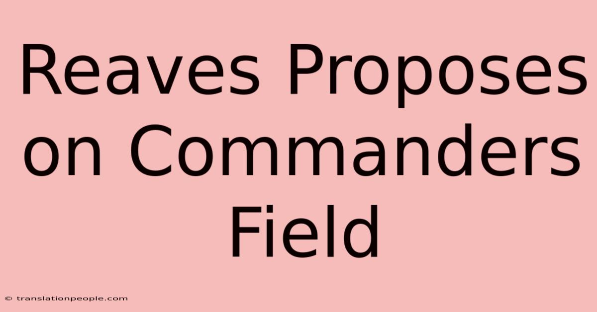 Reaves Proposes On Commanders Field