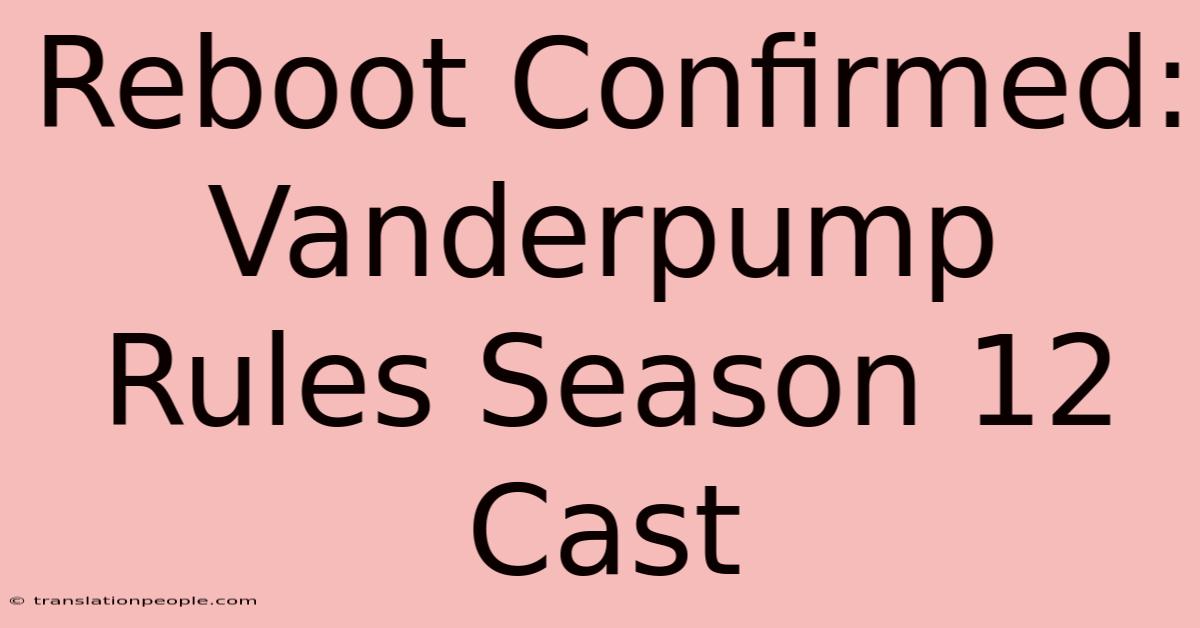 Reboot Confirmed: Vanderpump Rules Season 12 Cast