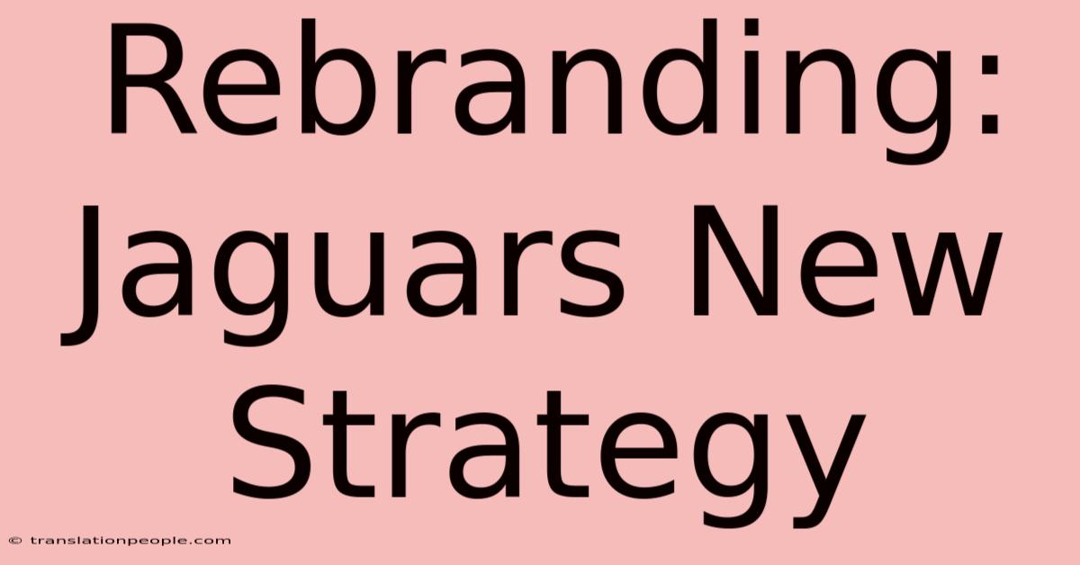 Rebranding: Jaguars New Strategy