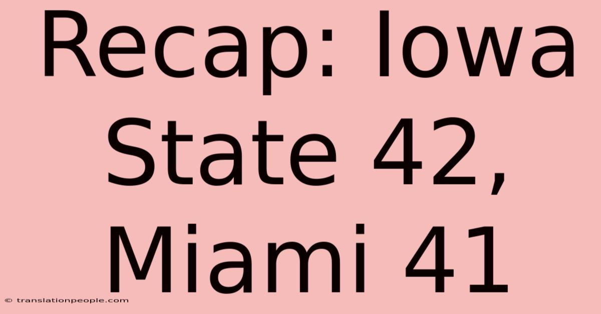 Recap: Iowa State 42, Miami 41