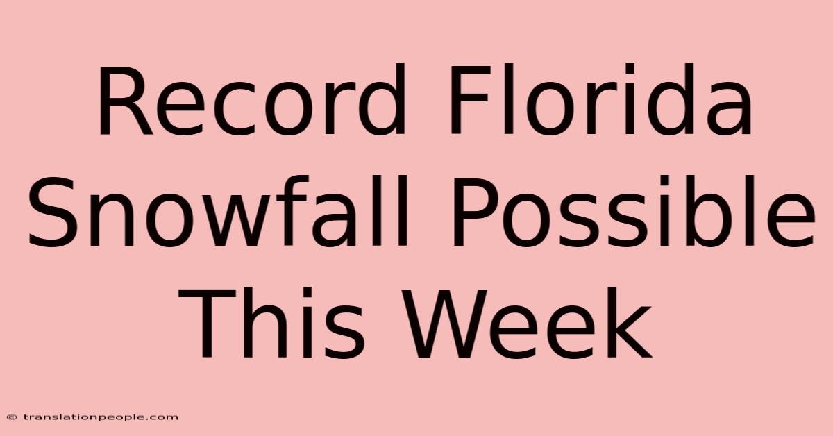 Record Florida Snowfall Possible This Week