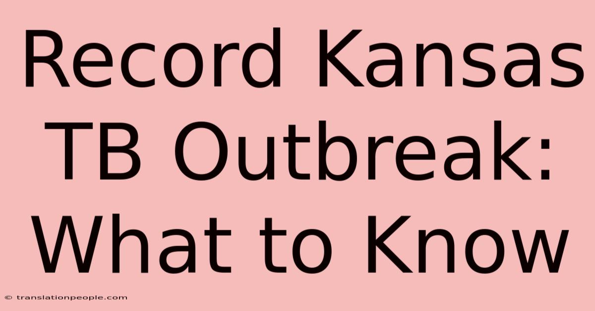 Record Kansas TB Outbreak: What To Know