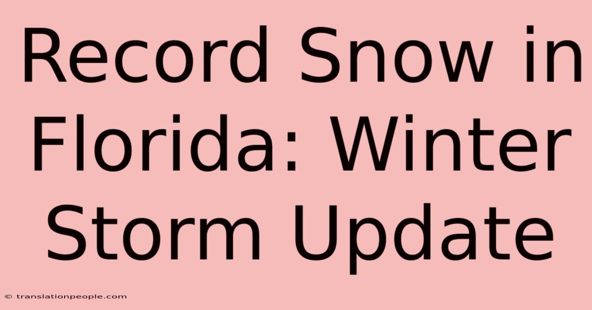 Record Snow In Florida: Winter Storm Update