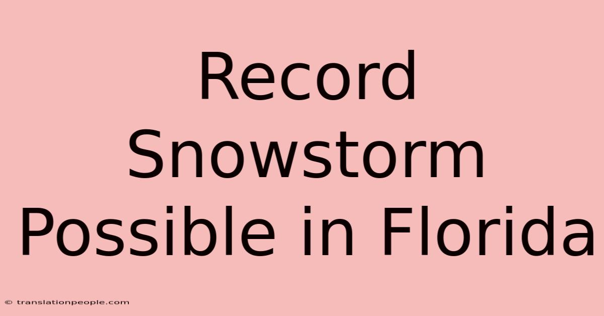 Record Snowstorm Possible In Florida