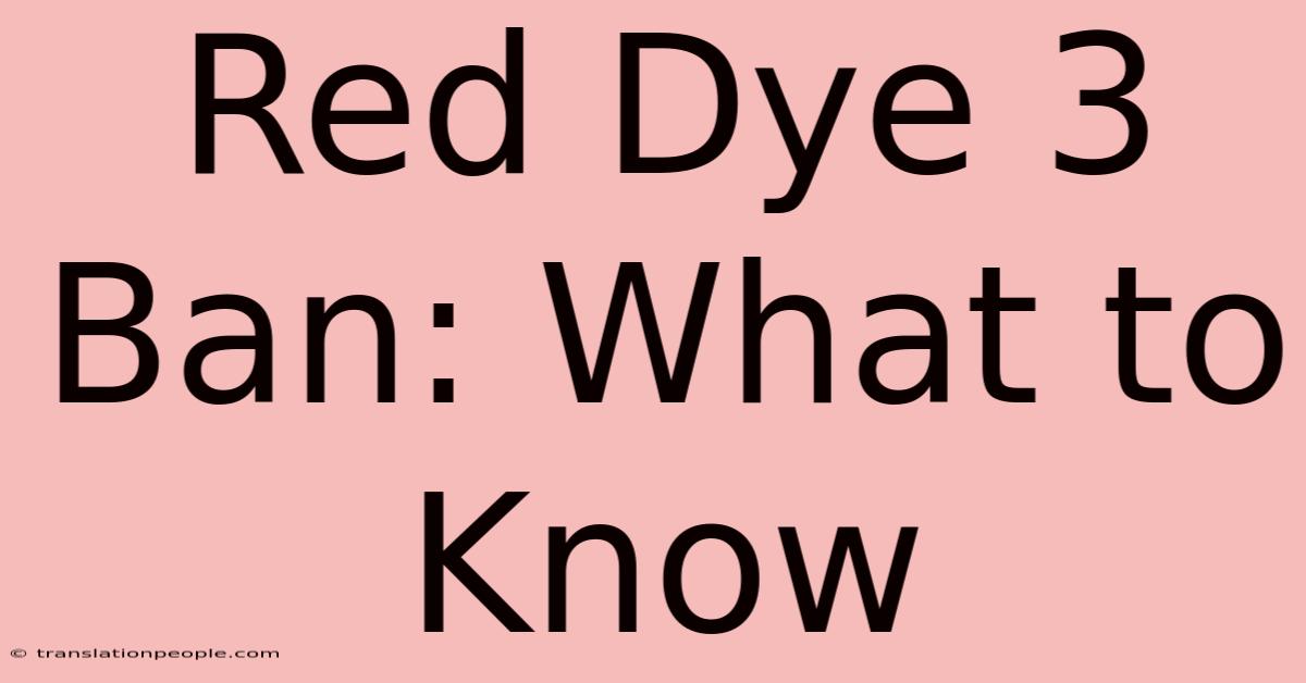 Red Dye 3 Ban: What To Know