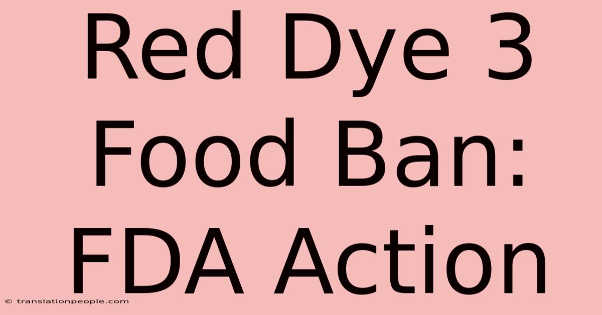 Red Dye 3 Food Ban: FDA Action