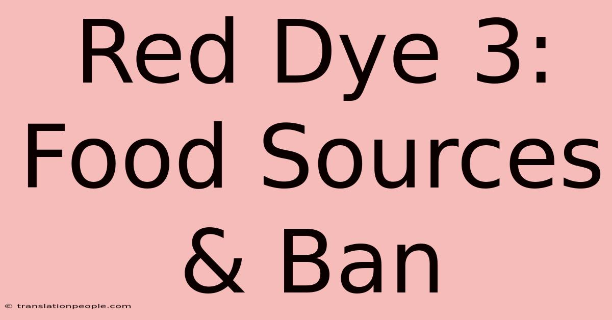 Red Dye 3: Food Sources & Ban