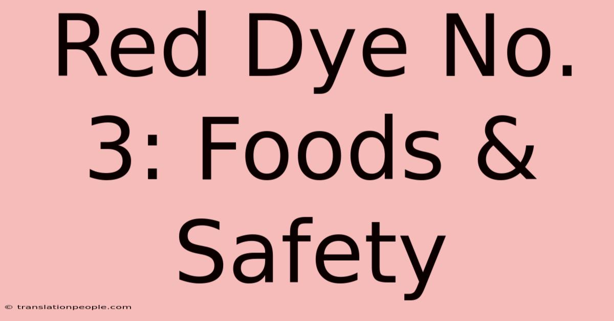 Red Dye No. 3: Foods & Safety