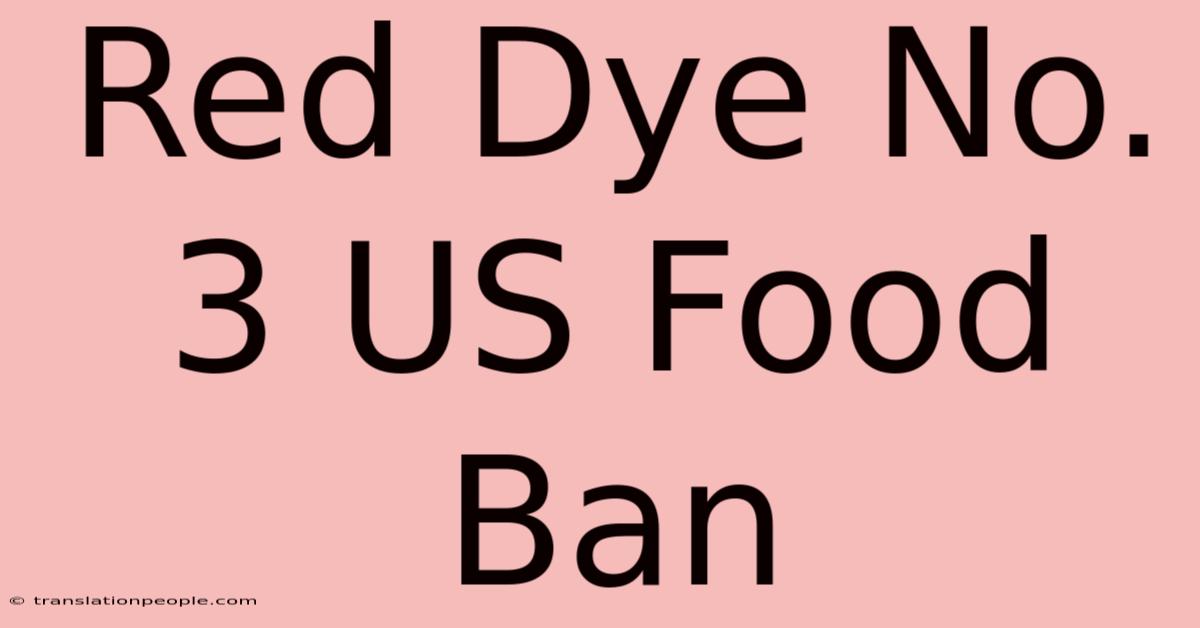 Red Dye No. 3 US Food Ban