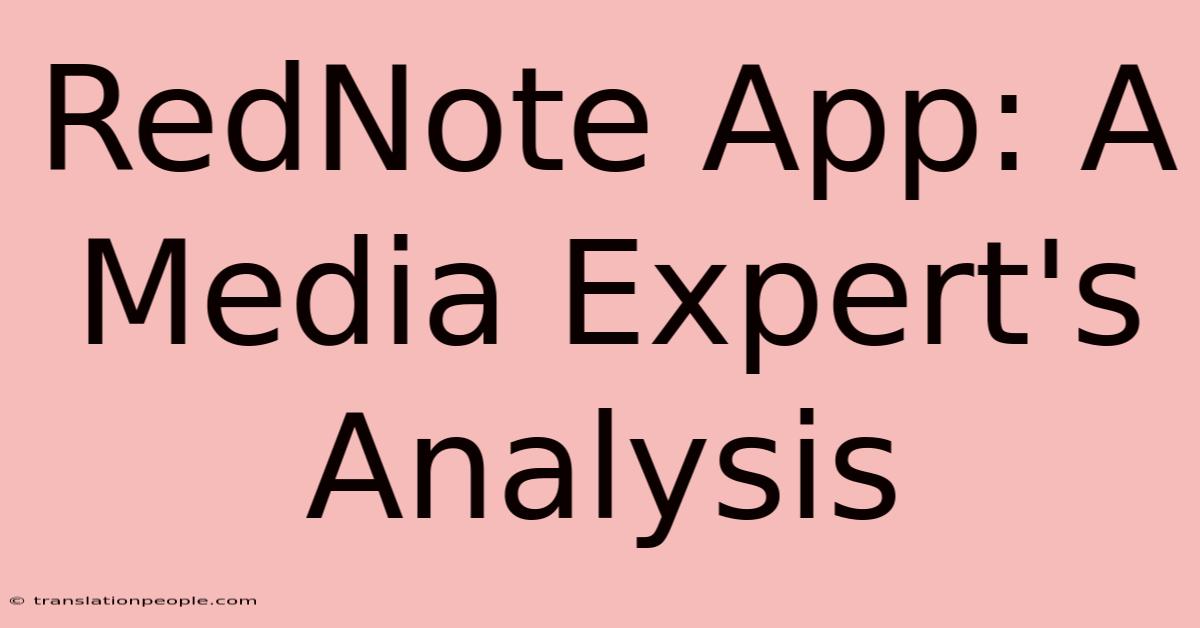 RedNote App: A Media Expert's Analysis