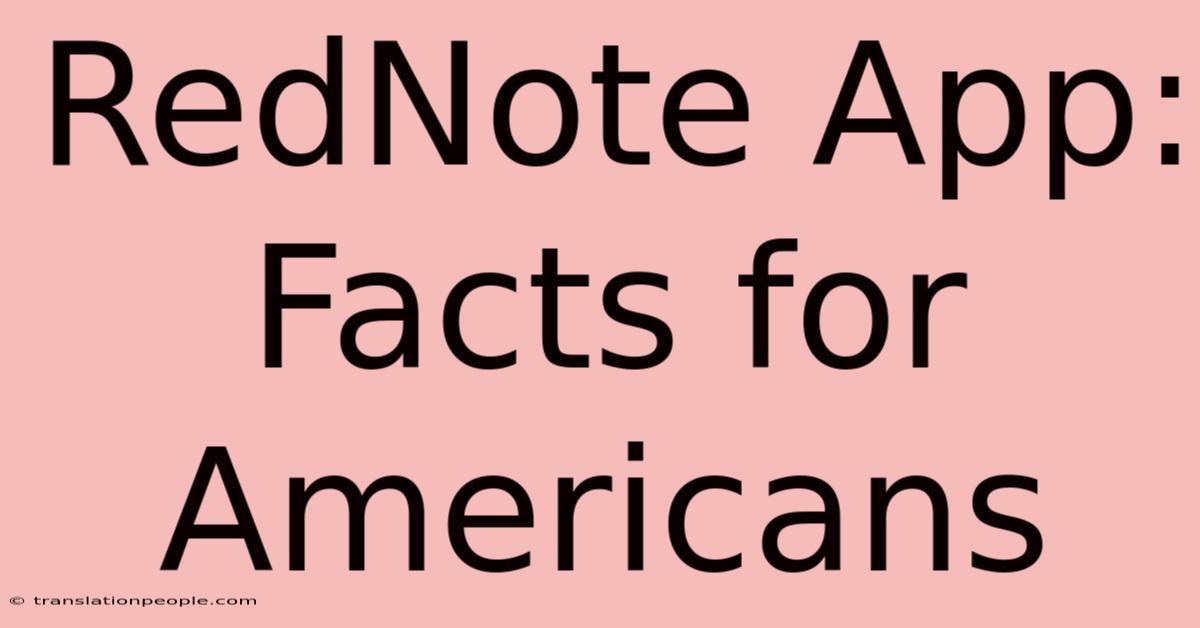 RedNote App: Facts For Americans