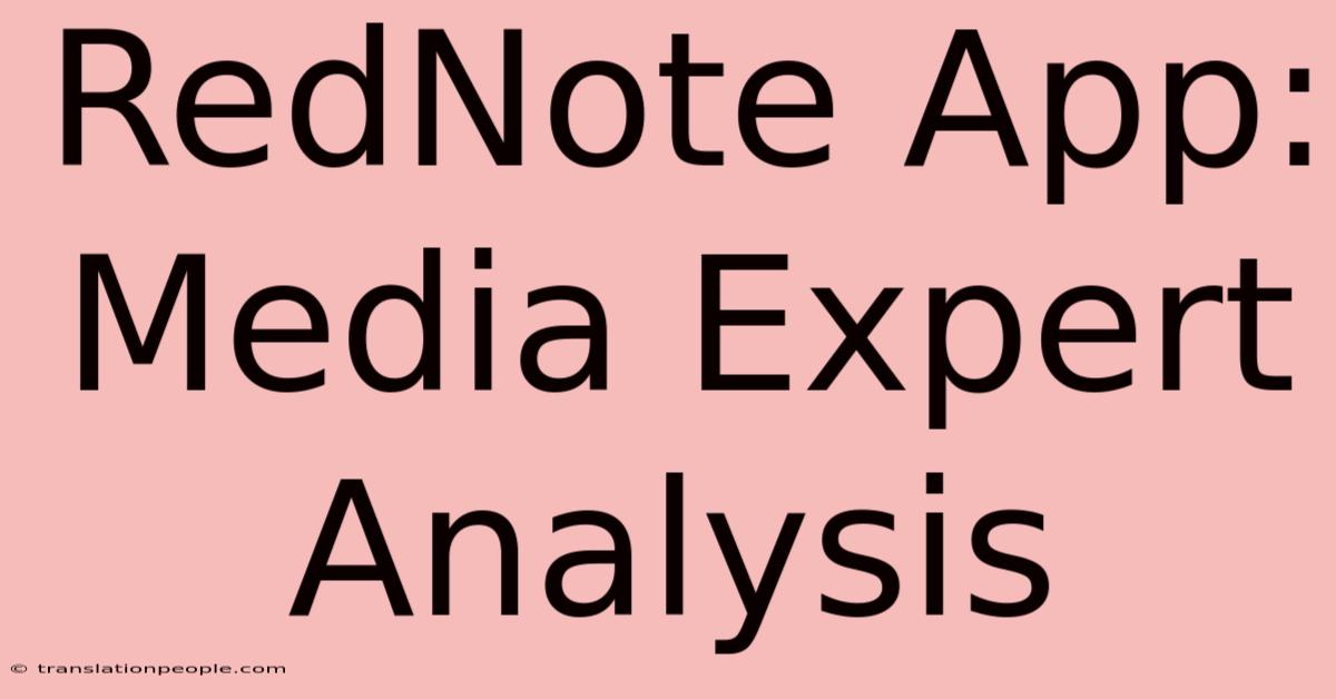 RedNote App: Media Expert Analysis