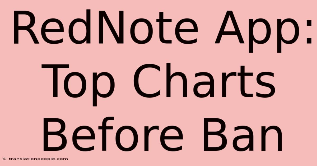 RedNote App: Top Charts Before Ban