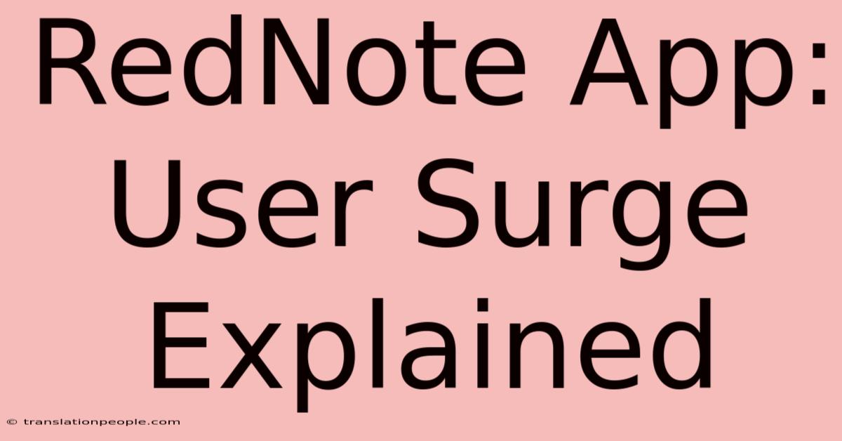 RedNote App: User Surge Explained