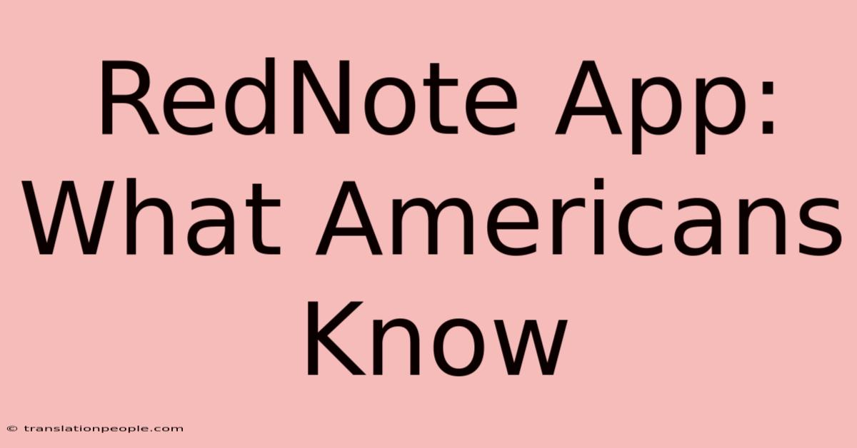 RedNote App: What Americans Know