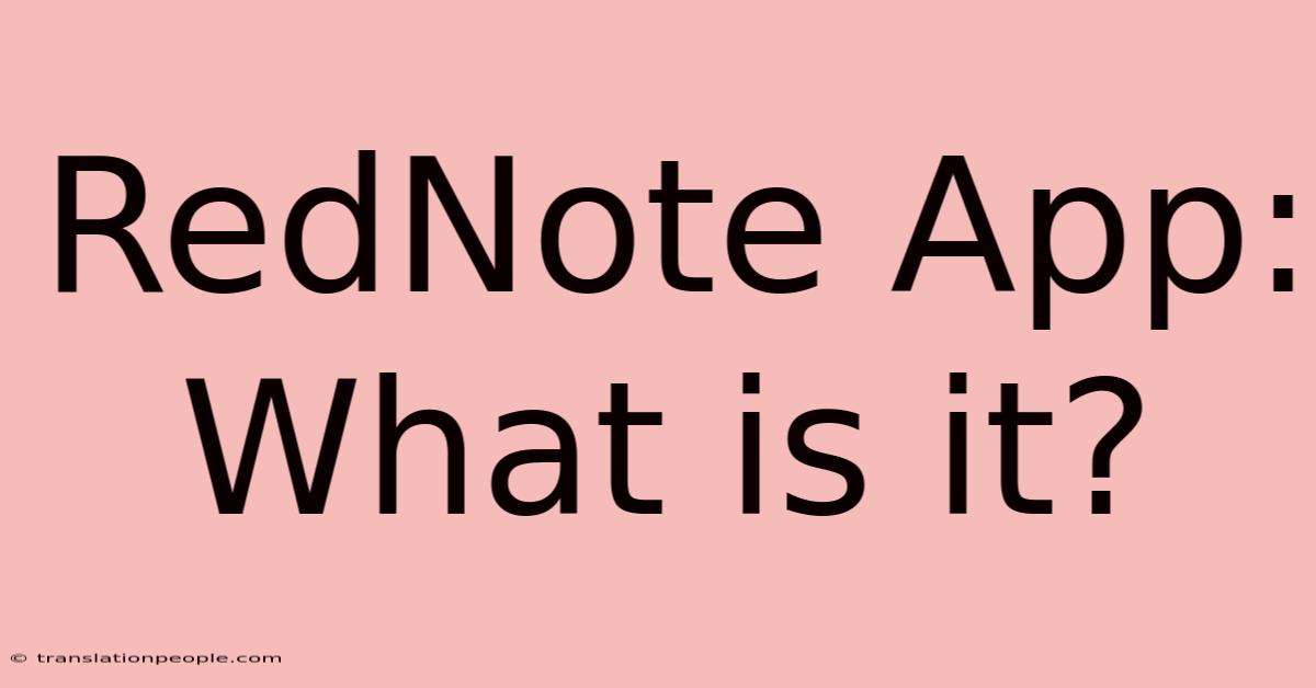 RedNote App: What Is It?