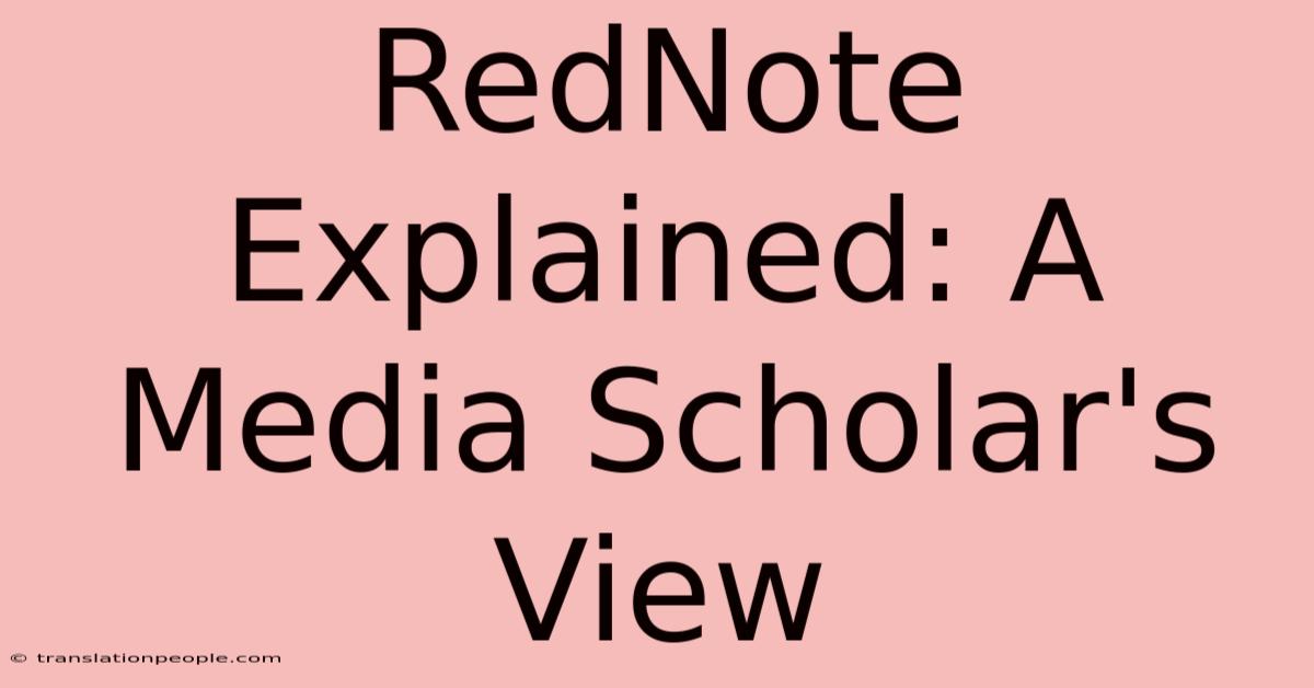 RedNote Explained: A Media Scholar's View