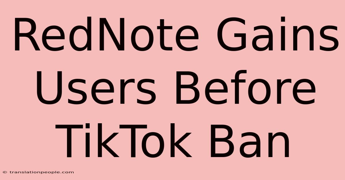 RedNote Gains Users Before TikTok Ban