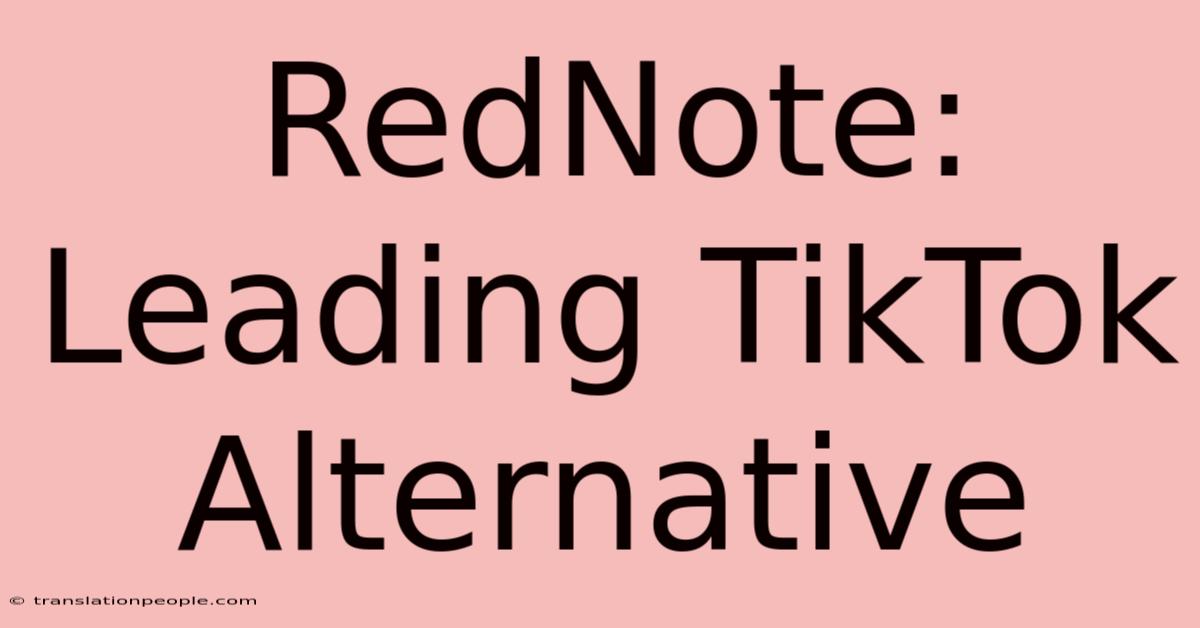 RedNote: Leading TikTok Alternative