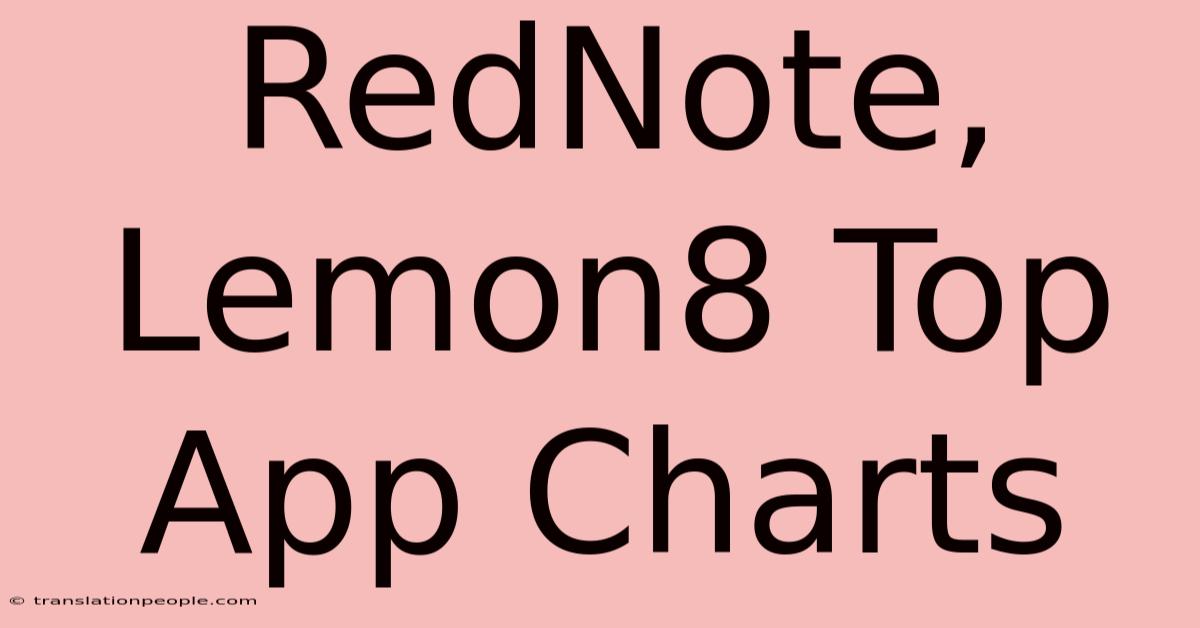 RedNote, Lemon8 Top App Charts