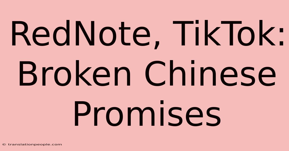 RedNote, TikTok: Broken Chinese Promises