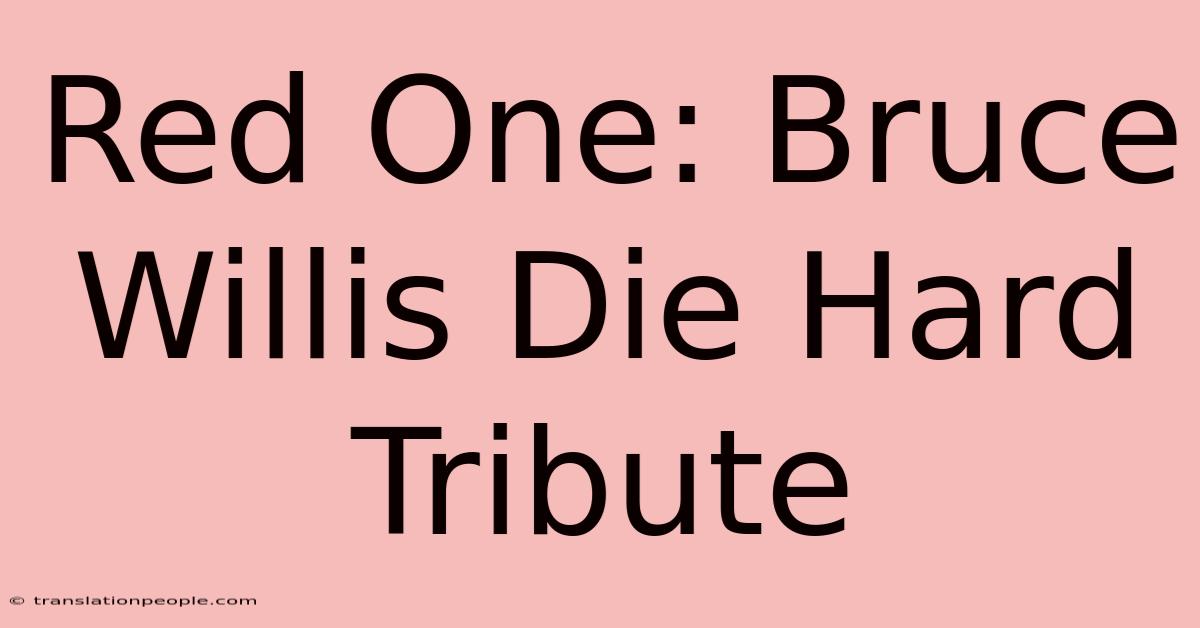 Red One: Bruce Willis Die Hard Tribute