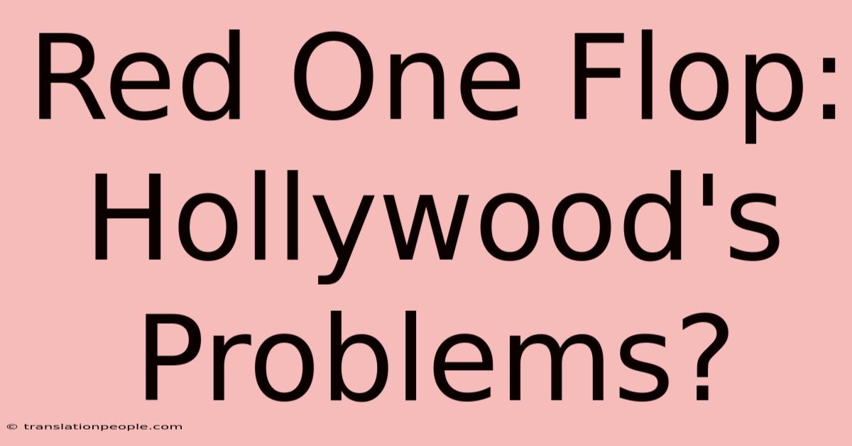 Red One Flop: Hollywood's Problems?