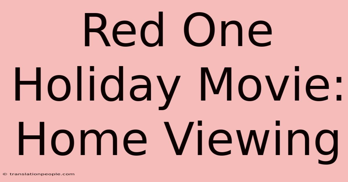 Red One Holiday Movie: Home Viewing