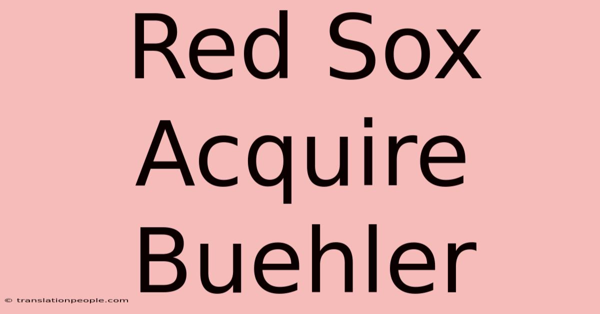 Red Sox Acquire Buehler