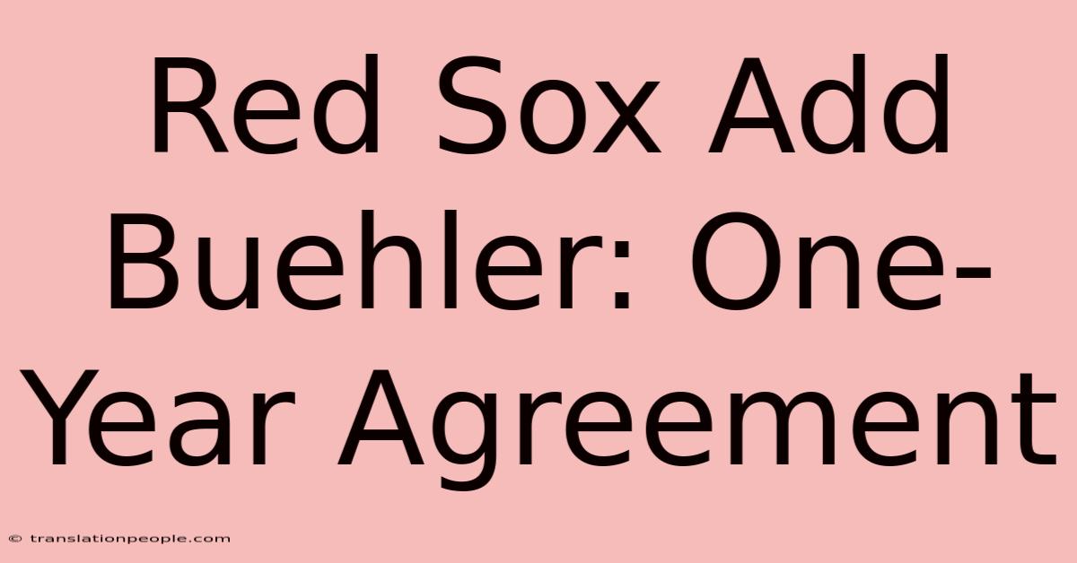 Red Sox Add Buehler: One-Year Agreement