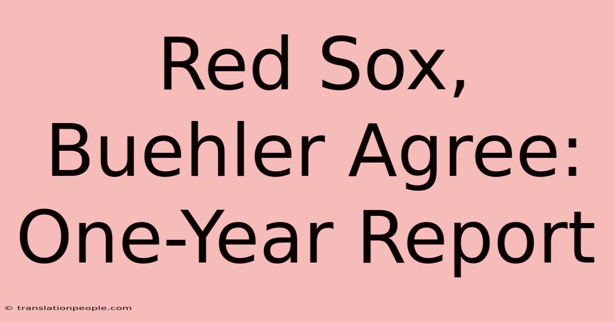 Red Sox, Buehler Agree: One-Year Report