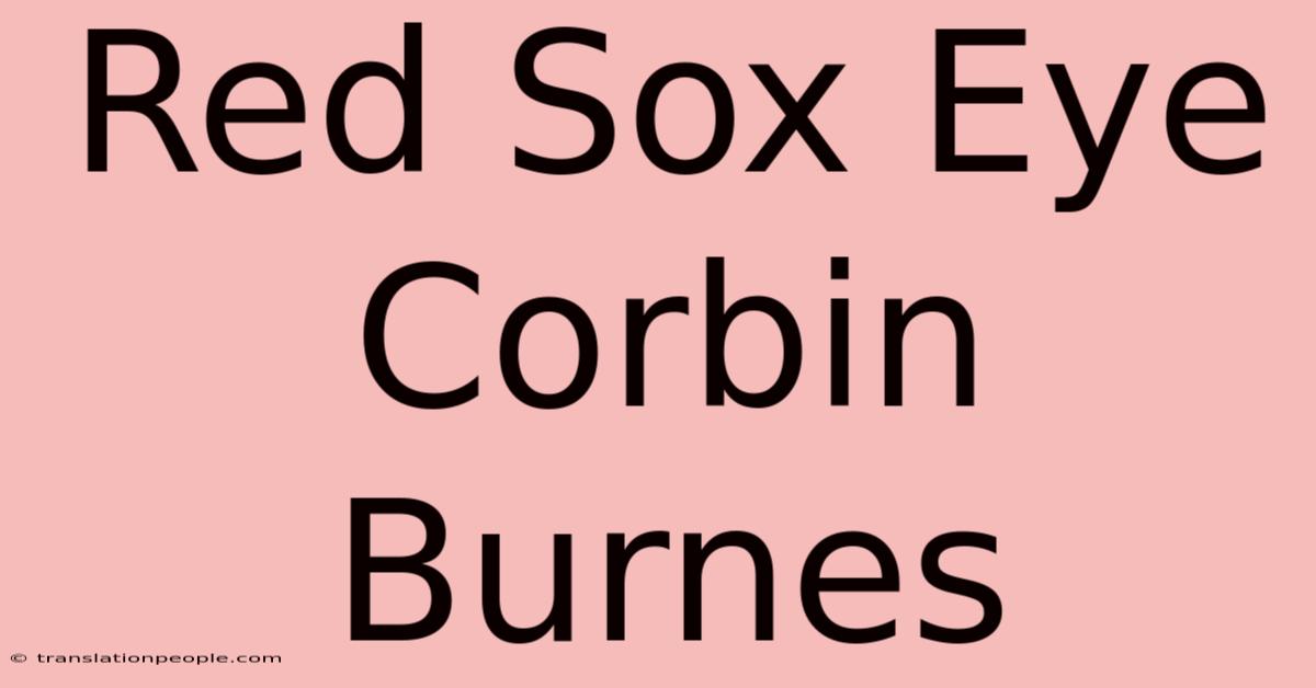 Red Sox Eye Corbin Burnes