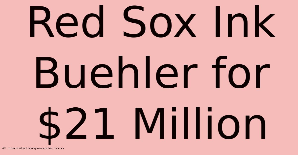 Red Sox Ink Buehler For $21 Million