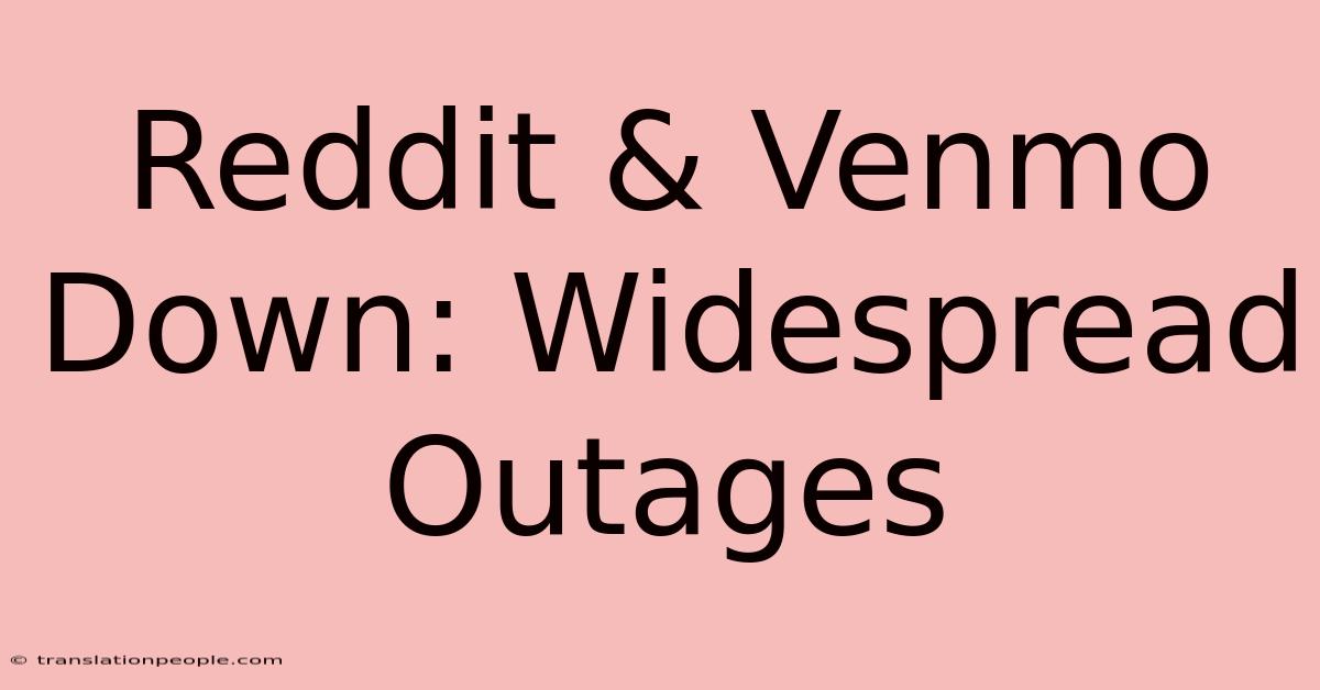 Reddit & Venmo Down: Widespread Outages