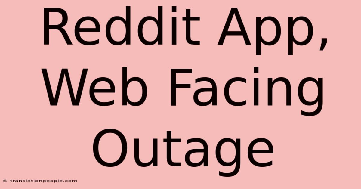 Reddit App, Web Facing Outage