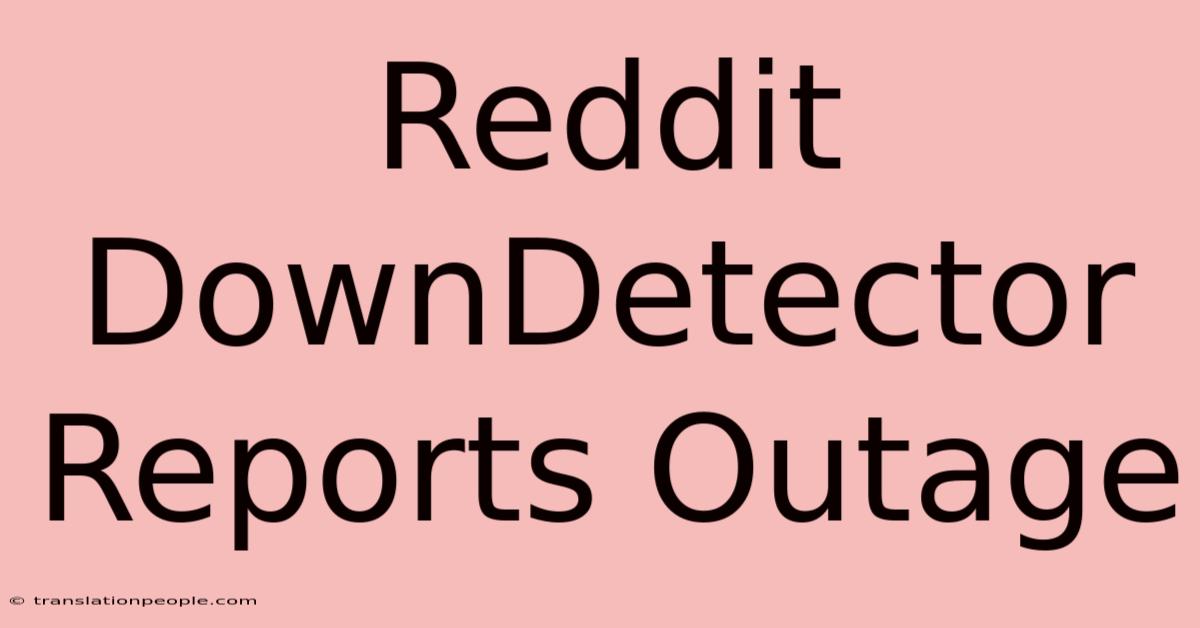 Reddit DownDetector Reports Outage