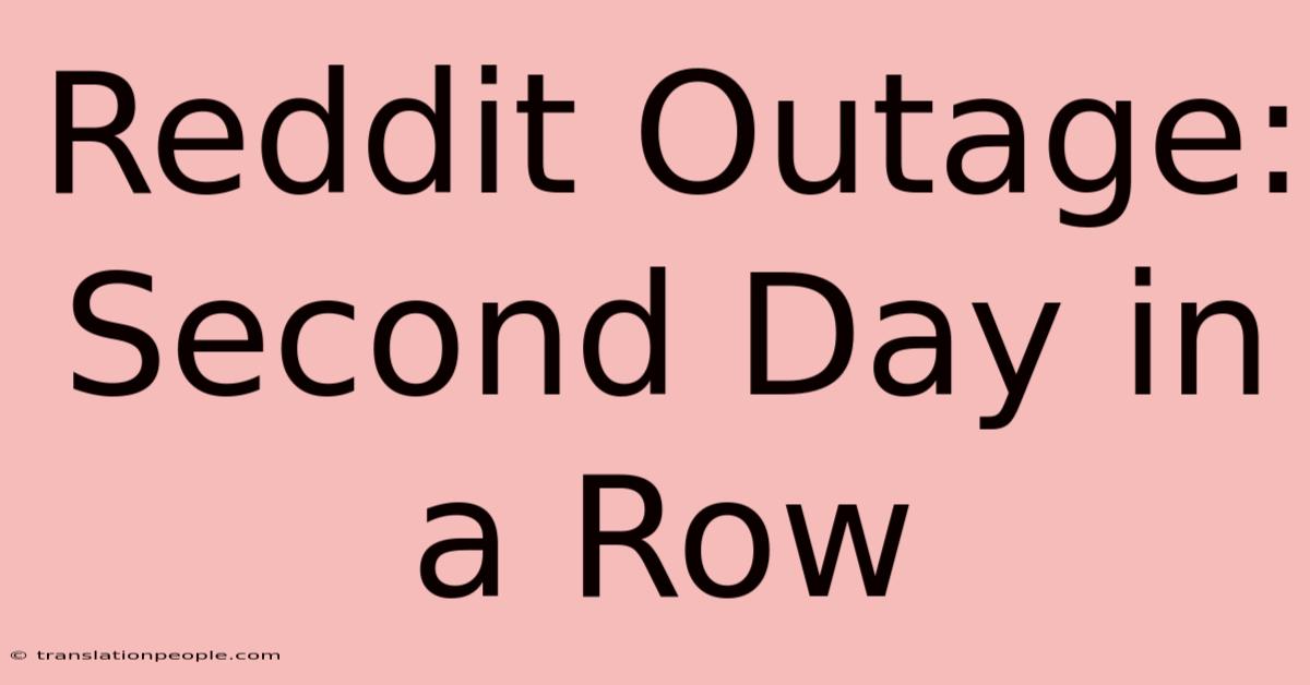 Reddit Outage: Second Day In A Row