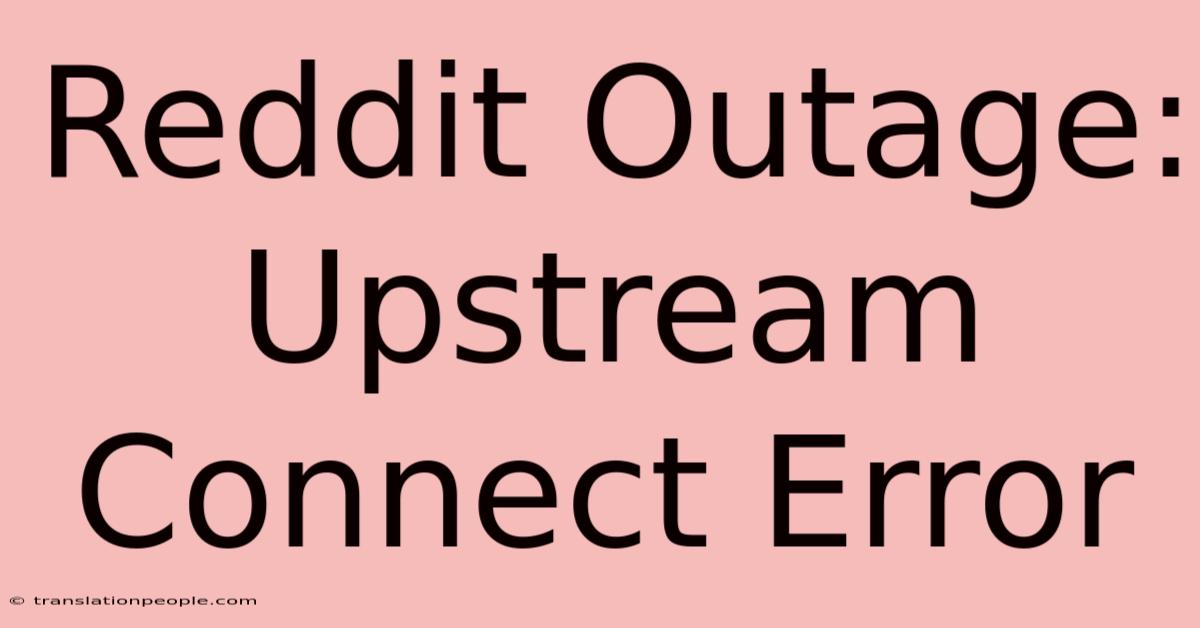 Reddit Outage: Upstream Connect Error